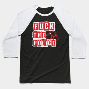Fuck The Police Baseball T-Shirt